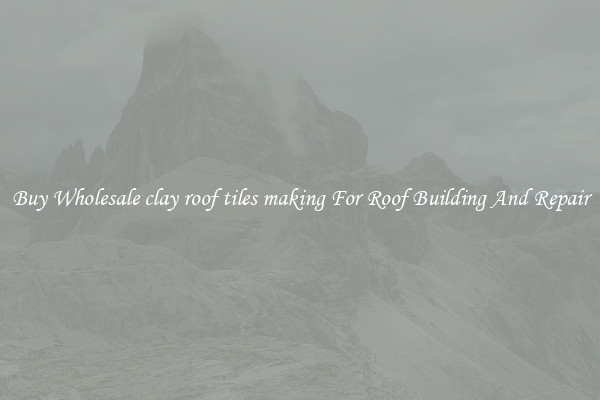 Buy Wholesale clay roof tiles making For Roof Building And Repair