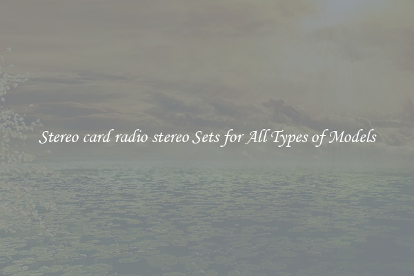 Stereo card radio stereo Sets for All Types of Models