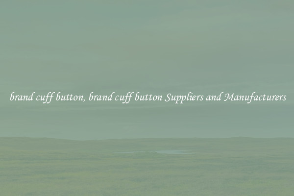 brand cuff button, brand cuff button Suppliers and Manufacturers