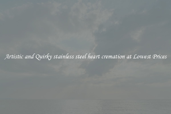 Artistic and Quirky stainless steel heart cremation at Lowest Prices