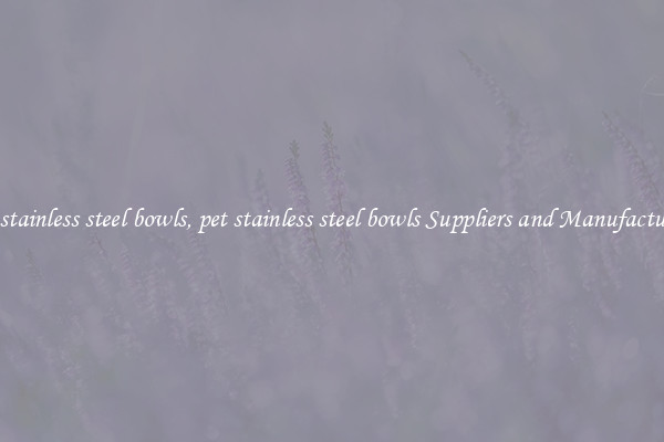 pet stainless steel bowls, pet stainless steel bowls Suppliers and Manufacturers