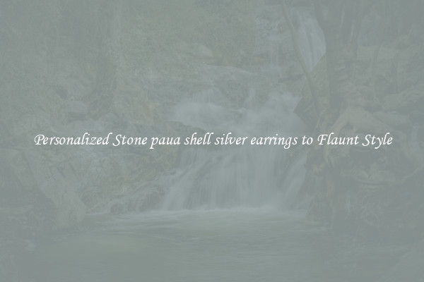 Personalized Stone paua shell silver earrings to Flaunt Style