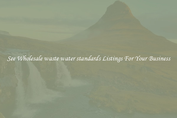 See Wholesale waste water standards Listings For Your Business