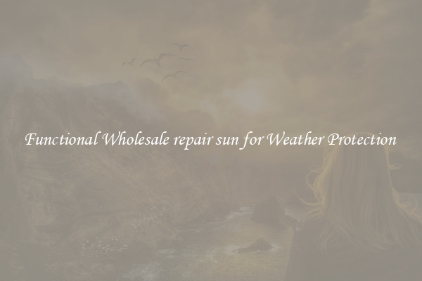 Functional Wholesale repair sun for Weather Protection 