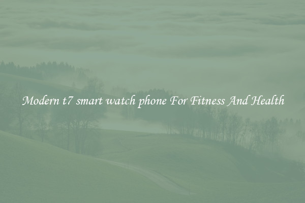 Modern t7 smart watch phone For Fitness And Health