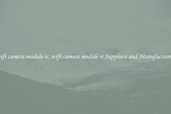 wifi camera module ir, wifi camera module ir Suppliers and Manufacturers
