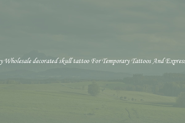 Buy Wholesale decorated skull tattoo For Temporary Tattoos And Expression