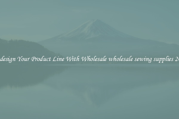 Redesign Your Product Line With Wholesale wholesale sewing supplies 20/2
