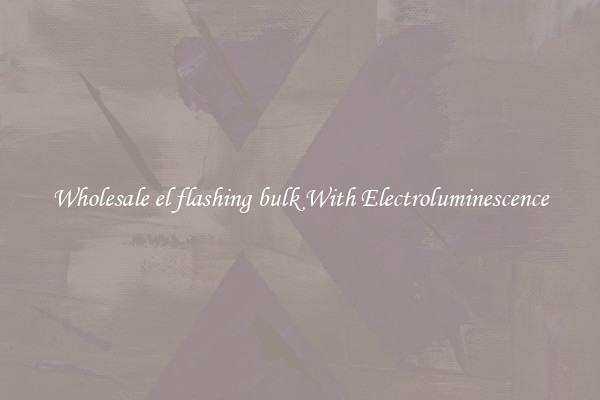 Wholesale el flashing bulk With Electroluminescence