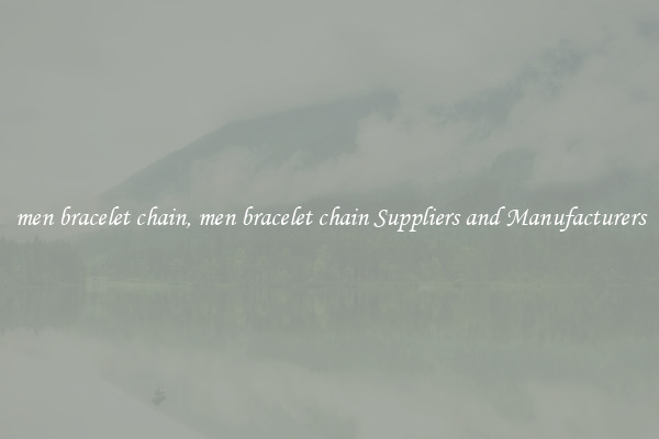 men bracelet chain, men bracelet chain Suppliers and Manufacturers