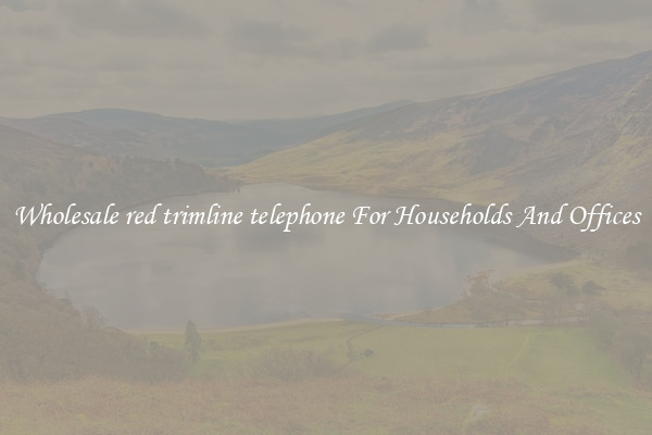 Wholesale red trimline telephone For Households And Offices