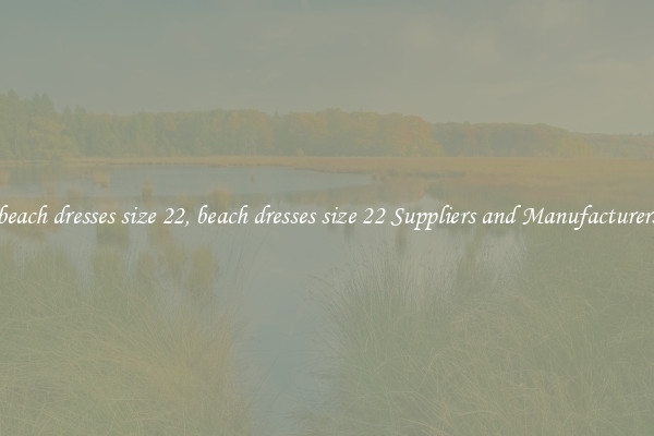 beach dresses size 22, beach dresses size 22 Suppliers and Manufacturers
