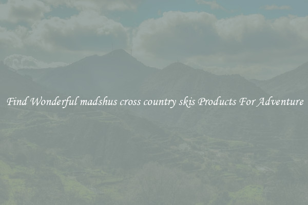 Find Wonderful madshus cross country skis Products For Adventure