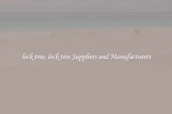lock tree, lock tree Suppliers and Manufacturers