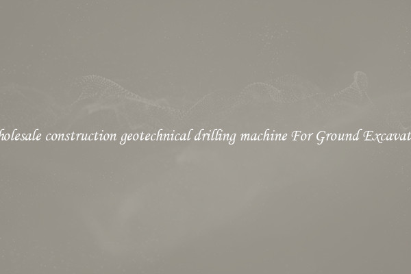Wholesale construction geotechnical drilling machine For Ground Excavation