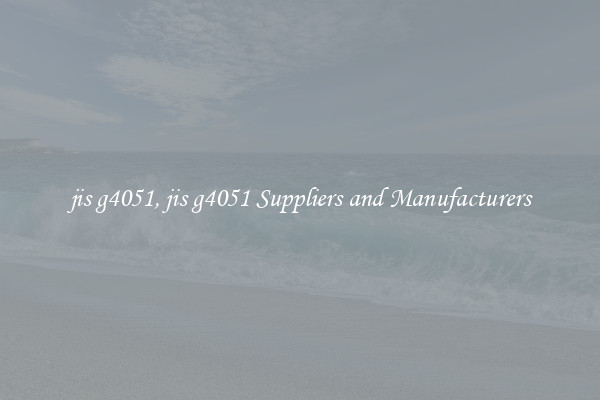jis g4051, jis g4051 Suppliers and Manufacturers