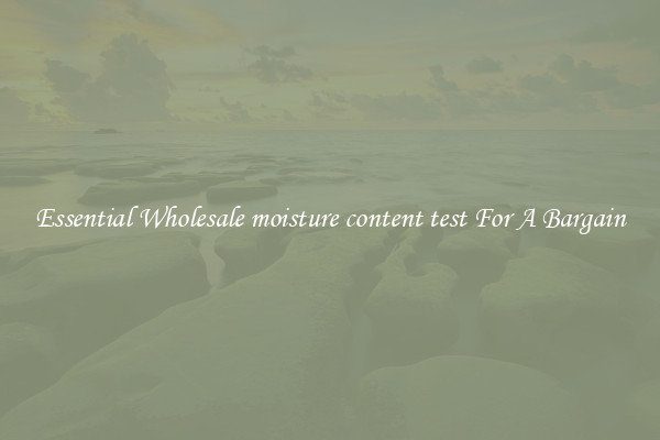 Essential Wholesale moisture content test For A Bargain