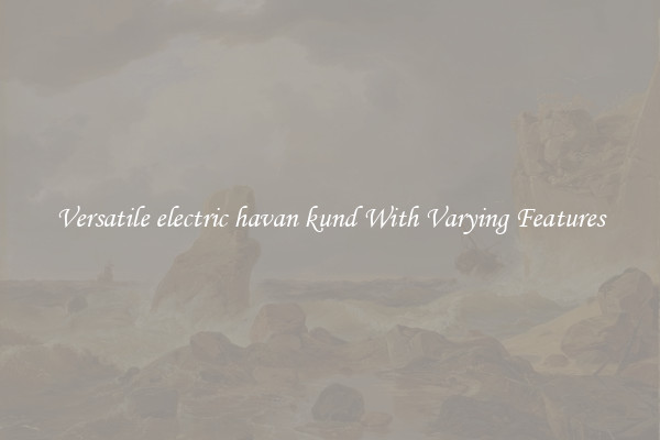 Versatile electric havan kund With Varying Features