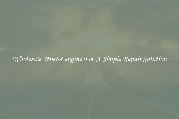 Wholesale 4tne88 engine For A Simple Repair Solution