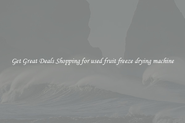Get Great Deals Shopping for used fruit freeze drying machine
