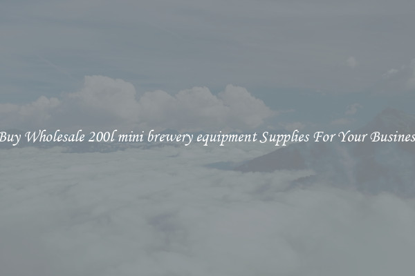 Buy Wholesale 200l mini brewery equipment Supplies For Your Business