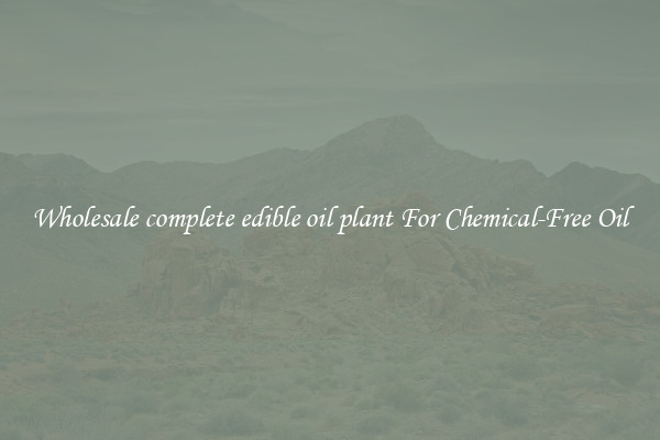 Wholesale complete edible oil plant For Chemical-Free Oil