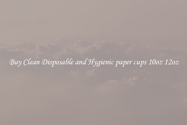 Buy Clean Disposable and Hygienic paper cups 10oz 12oz