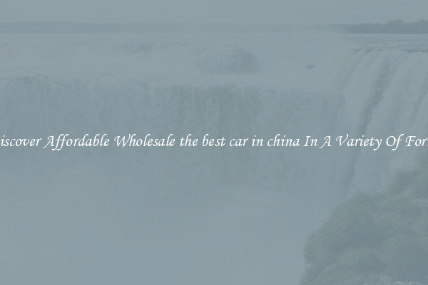 Discover Affordable Wholesale the best car in china In A Variety Of Forms