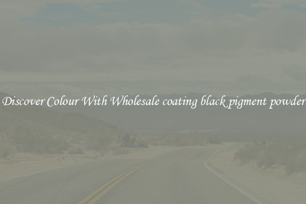 Discover Colour With Wholesale coating black pigment powder