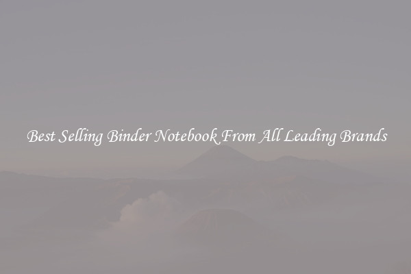Best Selling Binder Notebook From All Leading Brands