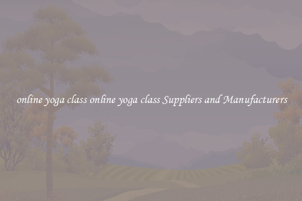 online yoga class online yoga class Suppliers and Manufacturers