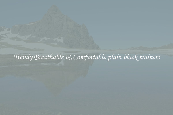 Trendy Breathable & Comfortable plain black trainers
