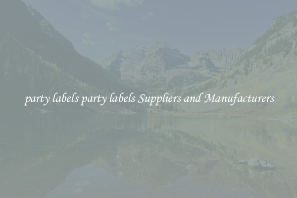 party labels party labels Suppliers and Manufacturers