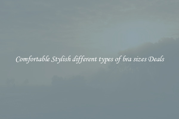Comfortable Stylish different types of bra sizes Deals