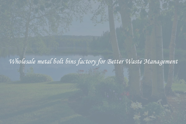 Wholesale metal bolt bins factory for Better Waste Management
