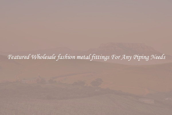 Featured Wholesale fashion metal fittings For Any Piping Needs