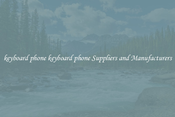 keyboard phone keyboard phone Suppliers and Manufacturers