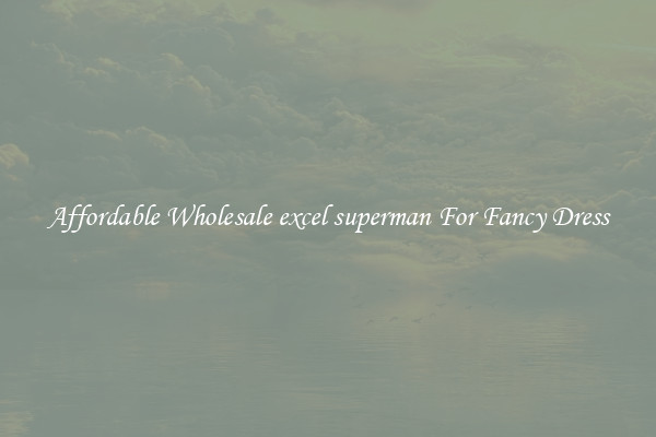Affordable Wholesale excel superman For Fancy Dress